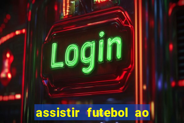 assistir futebol ao vivo rcm